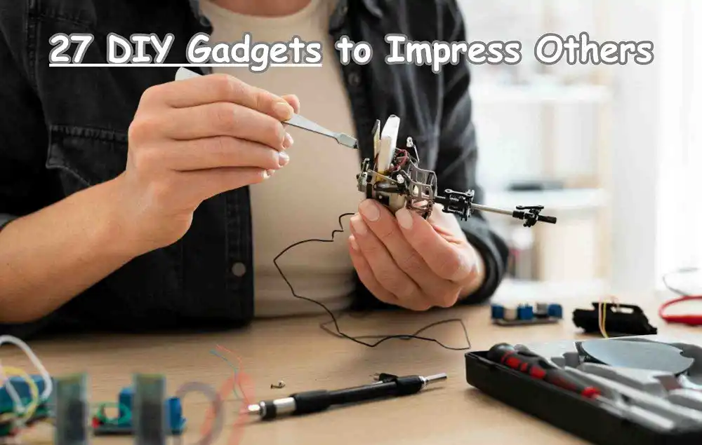 27 DIY Gadgets to Impress Others