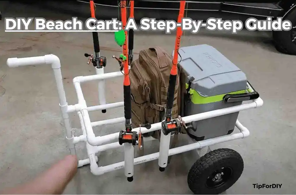 DIY Beach Cart A Step-By-Step Guide